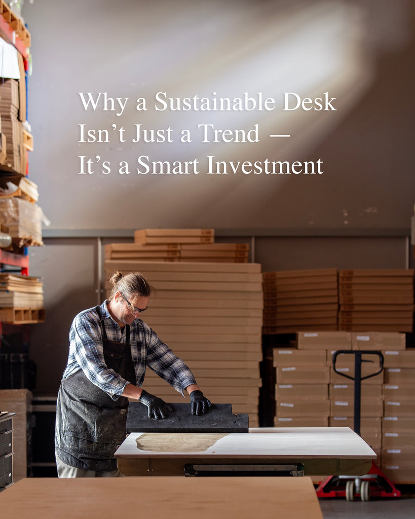 Why a Sustainable Desk Isn't Just a Trend